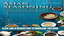 [READ] EBOOK Asian Seasoning to Spice Up Your Kitchen: Asian Seasoning and Spices Mix Cookbook