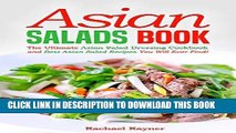 [FREE] EBOOK Asian Salads Book: The Ultimate Asian Salad Dressing Cookbook and Best Asian Salad