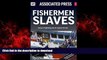 Buy books  Fishermen Slaves: Human Trafficking and the Seafood We Eat online for ipad