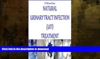 READ BOOK  Natural Urinary Tract Infection (UTI) Treatment (Natural Health Book 16)  BOOK ONLINE