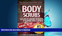 FAVORITE BOOK  Body Scrubs: Aromatherapy Recipes for Quick and Easy Essential Oil Scrubs (The