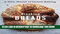 [FREE] EBOOK Breaking Breads: A New World of Israeli Baking--Flatbreads, Stuffed Breads, Challahs,