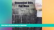 READ  Essential Oils For Men: Aromatherapy Solutions For Men s Health - Including Recipes For
