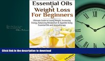FAVORITE BOOK  Essential Oils   Weight Loss for Beginners 2nd Edition: Ultimate Guide to Losing