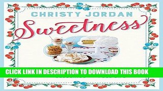 [READ] EBOOK Sweetness: Southern Recipes to Celebrate the Warmth, the Love, and the Blessings of a