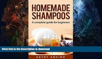 FAVORITE BOOK  Homemade Shampoos: A Complete Guide For Beginners (Homemade Body Care Book 1) FULL