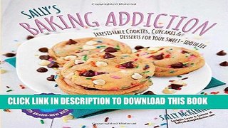 [FREE] EBOOK Sally s Baking Addiction: Irresistible Cookies, Cupcakes, and Desserts for Your