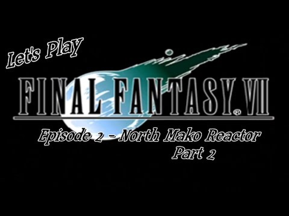 Let's Play Final Fantasy VII - Episode 2 - North Mako Reactor - Part 2