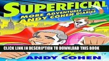 [FREE] EBOOK Superficial: More Adventures from the Andy Cohen Diaries ONLINE COLLECTION
