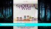 READ BOOK  Spoiled Well: Discover all natural ways to spoil yourself   family with fun, easy and