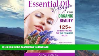 FAVORITE BOOK  Essential Oil Magic For Organic Beauty: A safety guide for health care