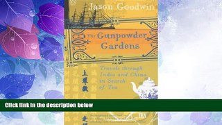 Big Sales  The Gunpowder Gardens: Travels Through India and China in Search of Tea by Jason