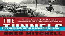 [FREE] EBOOK The Tunnels: Escapes Under the Berlin Wall and the Historic Films the JFK White House