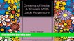 Must Have  Dreams of India: A Travels With Jack Adventure  Most Wanted