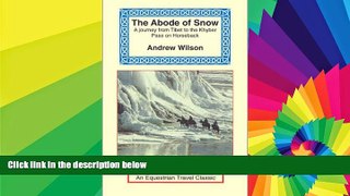 Ebook Best Deals  The Abode of Snow: A Journey from Tibet to the Khyber Pass on Horseback  Buy Now