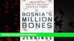 Read books  Bosnia s Million Bones: Solving the World s Greatest Forensic Puzzle