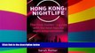 Must Have  Hong Kong: Nightlife: The final insiderÂ´s guide written by locals in-the-know with the
