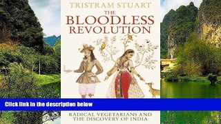 Best Deals Ebook  The Bloodless Revolution: Radical Vegetarians and the Discovery of India  Best