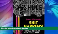 FAVORITE BOOK  Shit Happens!: Swear Words and Mantras to Color Your Stress Away (Adult Coloring