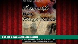 Read books  Genocide in the Congo (Zaire): In the Name of Bill Clinton, and of the Paris Club, and