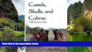Big Deals  Camels, Skulls, and Cobras: A Wild Ride Across India  Most Wanted