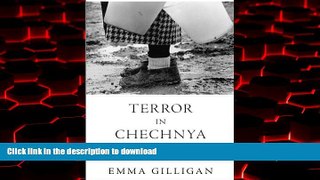 Read books  Terror in Chechnya: Russia and the Tragedy of Civilians in War (Human Rights and