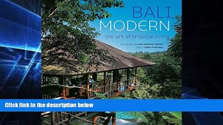 Ebook Best Deals  Bali Modern: The Art of Tropical Living  Most Wanted