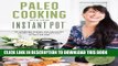 Best Seller Paleo Cooking With Your Instant Pot: 80 Incredible Gluten- and Grain-Free Recipes Made