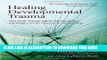 [PDF] Healing Developmental Trauma: How Early Trauma Affects Self-Regulation, Self-Image, and the