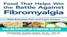 [PDF] Food that Helps Win the Battle Against Fibromyalgia: Ease Everyday Pain and Fight Fatigue