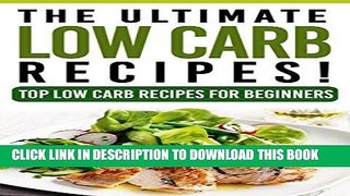 Ebook Low Carb: The Ultimate LOW CARB Recipes! Free Read