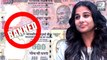 Vidya Balan REACTS On 500 And 1000 Rupee Notes Ban
