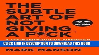 [PDF] The Subtle Art of Not Giving a F*ck: A Counterintuitive Approach to Living a Good Life Full