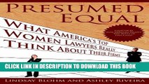 Ebook Presumed Equal: What America s Top Women Lawyers Really Think About Their Firms Free Read