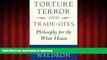 liberty book  Torture, Terror, and Trade-Offs: Philosophy for the White House online