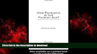 Best book  How Patriotic is the Patriot Act?: Freedom Versus Security in the Age of Terrorism