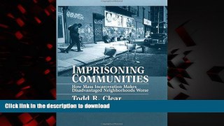 Buy books  Imprisoning Communities: How Mass Incarceration Makes Disadvantaged Neighborhoods Worse