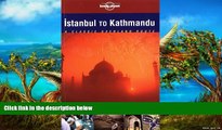 Best Deals Ebook  Lonely Planet Istanbul to Kathmandu: Classic Overland Routes  Most Wanted