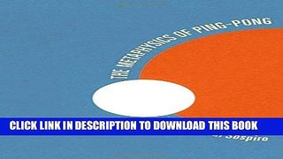 [PDF] Epub The Metaphysics of Ping-Pong: Table Tennis as a Journey of Self-Discovery Full Download