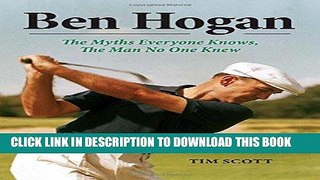 [PDF] Epub Ben Hogan: The Myths Everyone Knows, the Man No One Knew Full Download