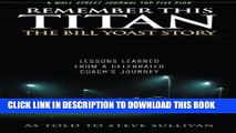 [PDF] Mobi Remember This Titan: The Bill Yoast Story: Lessons Learned from a Celebrated Coach s