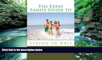 Best Buy Deals  The Expat Family Guide to Living in Bali  Full Ebooks Best Seller