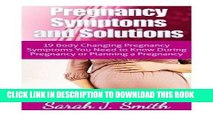 [PDF] FREE Pregnancy Symptoms and Solutions: 19 Body Changing Pregnancy Symptoms You Need to Know