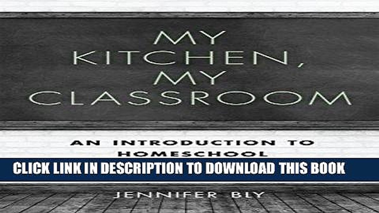 [PDF] FREE My Kitchen, My Classroom: An Introduction to Homeschool [Download] Online