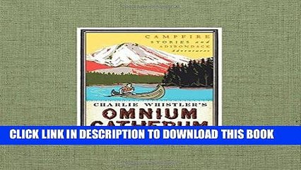 [PDF] Charlie Whistler s Omnium Gatherum: Campfire Stories and Adirondack Adventures Full Online