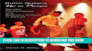 Read Now Butch Queens Up in Pumps: Gender, Performance, and Ballroom Culture in Detroit