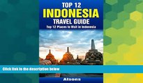 Must Have  Top 12 Places to Visit in Indonesia - Top 12 Indonesia Travel Guide (Includes Bali,