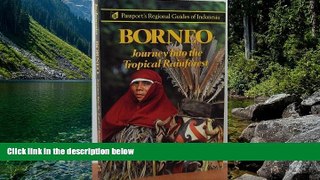 Big Deals  Borneo: Journey into the Tropical Rainforest (Passport s regional guides of Indonesia)