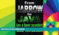 Ebook deals  From Jarrow to Java (on a beer scooter)  Most Wanted