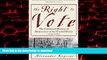 Best book  The Right to Vote: The Contested History of Democracy in the United States online pdf